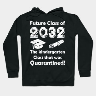 Future Class of 2032 The Kindergarten Quarantined Hoodie